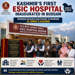 Kashmir’s First ESIC Hospital Inaugurated in Budgam: Bringing Reliable Healthcare to Workers in Jammu and Kashmir