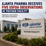 Ajanta Pharma Receives Five USFDA Observations at Paithan Facility