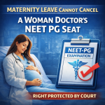 Rajasthan High Court’s Landmark Ruling: Maternity Leave Cannot Cancel a Woman Doctor’s NEET PG Seat